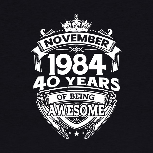 November 1984 40 Years Of Being Awesome 40th Birthday by Hsieh Claretta Art